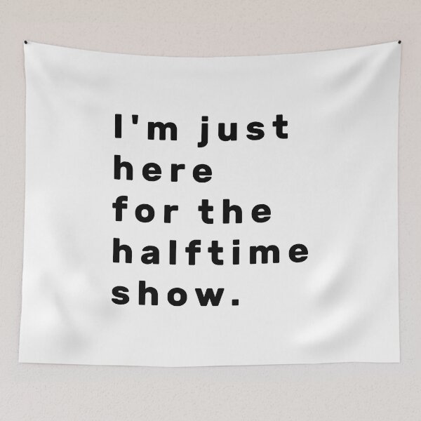 Item preview, I'm just here for the halftime show. - Black designed and sold by Parag's Travel Shop.