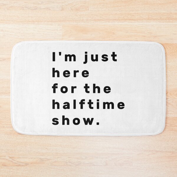 Item preview, I'm just here for the halftime show. - Black designed and sold by Parag's Travel Shop.