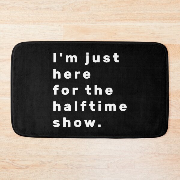 Item preview, Copy of I'm just here for the halftime show. - White designed and sold by Parag's Travel Shop.