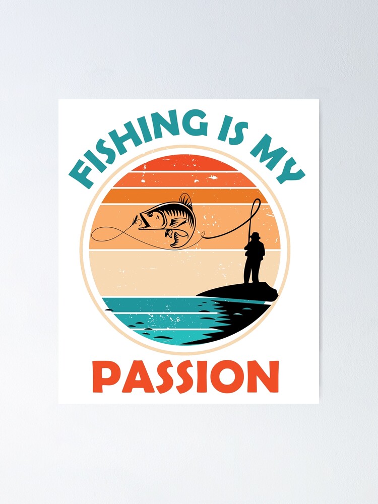 Fishing Is My Passion | Poster