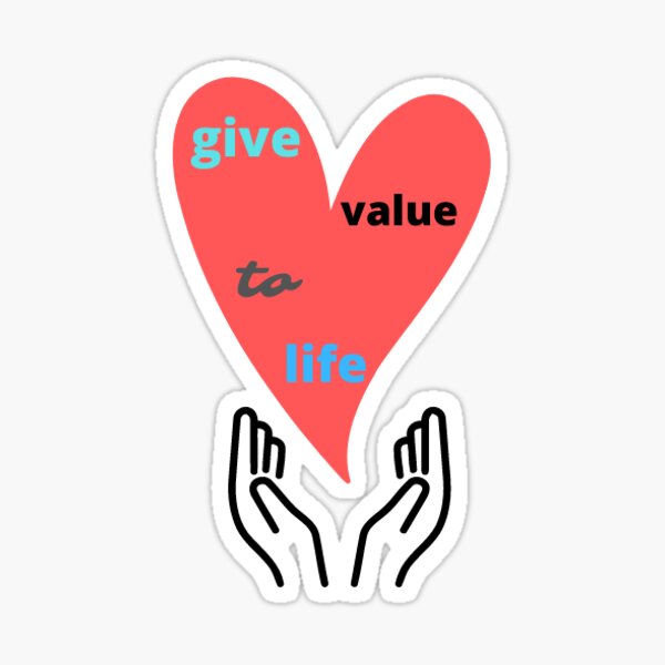 give-value-to-our-life-sticker-for-sale-by-confly-redbubble