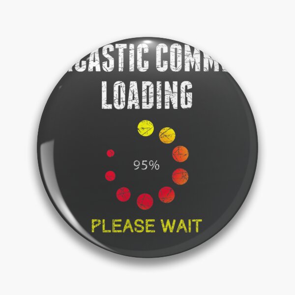 Item preview, Sarcastic Comment Loading Dark Humor Joke Funny Sarcasm designed and sold by studiorabit.