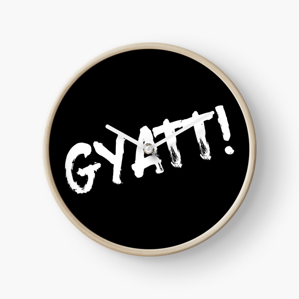 GYATT! (Funny Quote - Trending Slang Term - Viral Meme)