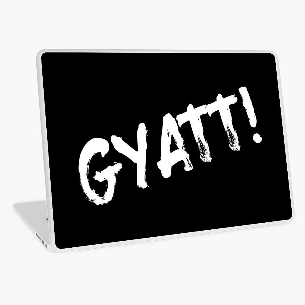 GYATT! (Funny Quote - Trending Slang Term - Viral Meme)