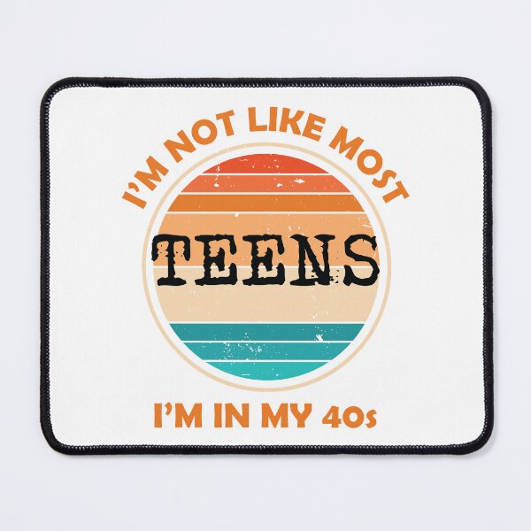 Item preview, I’M Not Like Most Teens I’M In My 40s designed and sold by beefrancky.