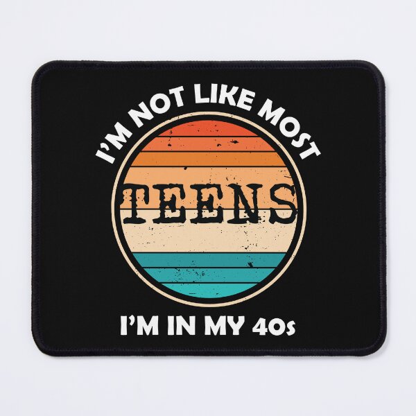 Item preview, Copy of I’M Not Like Most Teens I’M In My 40s designed and sold by beefrancky.