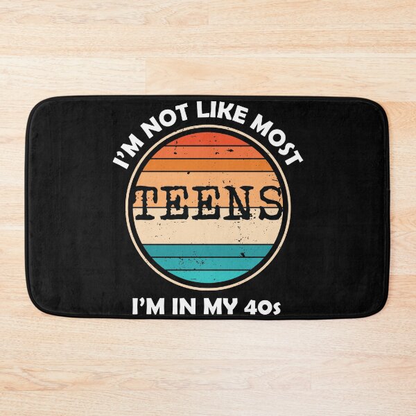 Item preview, Copy of I’M Not Like Most Teens I’M In My 40s designed and sold by beefrancky.