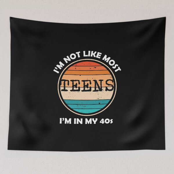 Item preview, Copy of I’M Not Like Most Teens I’M In My 40s designed and sold by beefrancky.