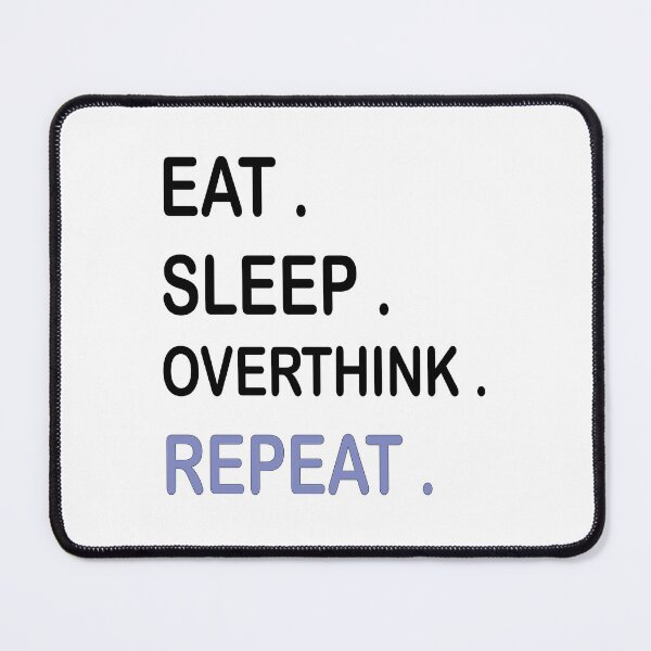 Item preview, eat sleep overthink repeat designed and sold by Ach B.