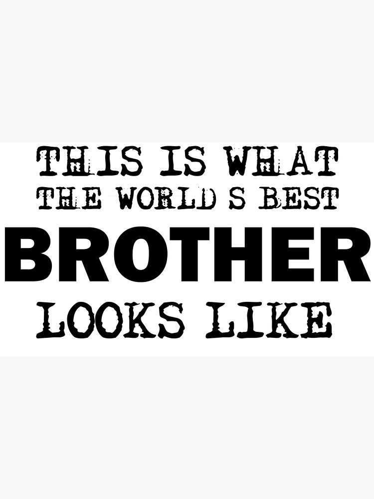"So sieht der beste Bruder der Welt aus" Poster von beefrancky Redbubble