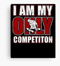 I Am My Only Competiton Motivational Bodybuilding Quote Canvas Print