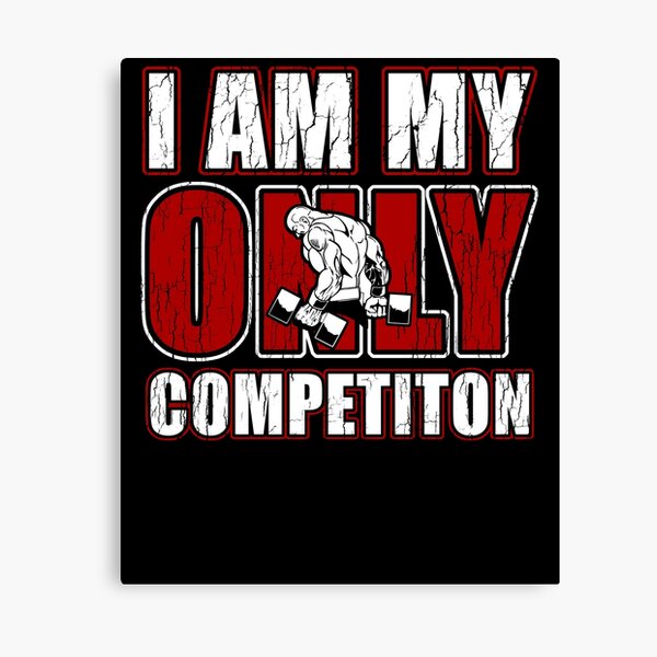 I Am My Only Competiton Motivational Bodybuilding Quote Canvas Print