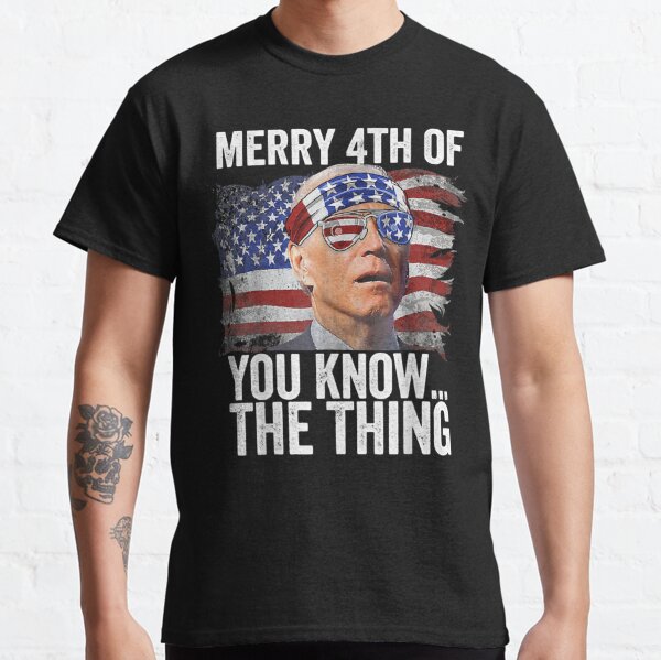 Biden Dazed Merry 4th of You Know...The Thing  Classic T-Shirt