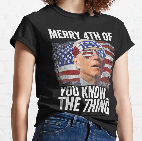 Biden Dazed Merry 4th of You Know...The Thing  Classic T-Shirt