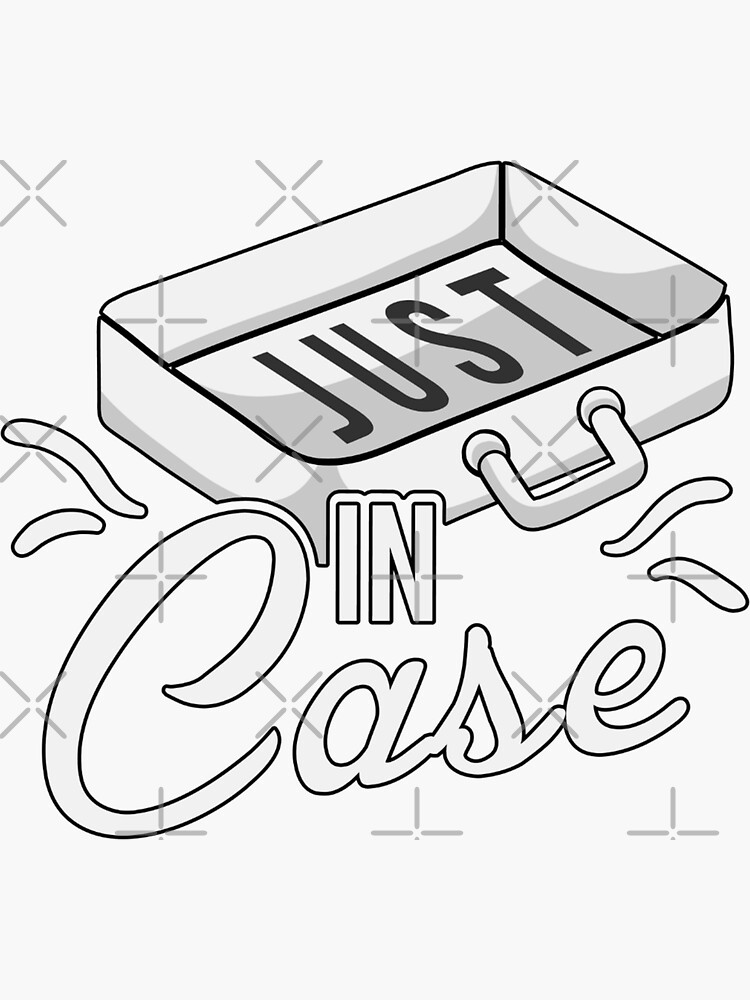 just-in-case-sticker-for-sale-by-hiddengemx-redbubble