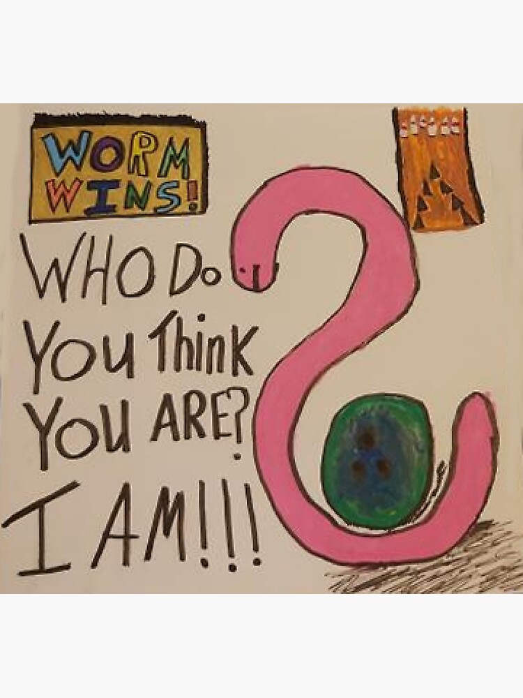 "Who do you think you are? I AM!!!" Poster for Sale by WormWorks Redbubble