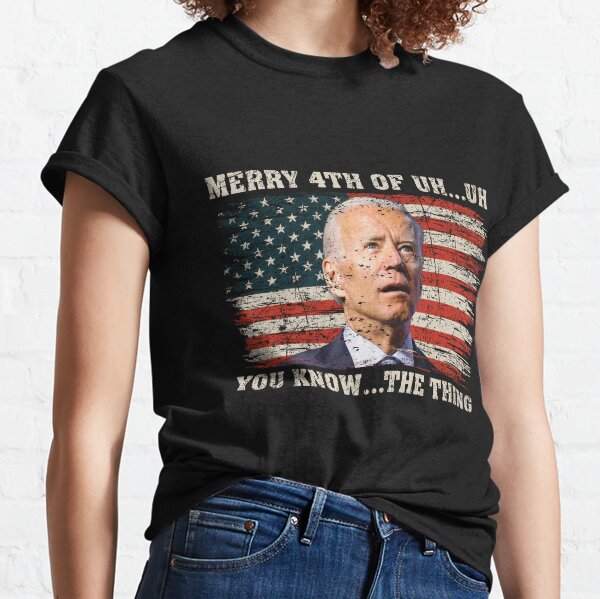 Merry 4th Of You Know...The Thing Funny Biden American Flag Classic T-Shirt