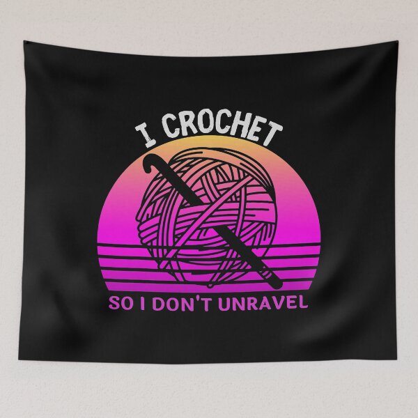 Item preview, I Crochet So I Don't Unravel Crocheter Crocheting Lover designed and sold by frontvernacular.