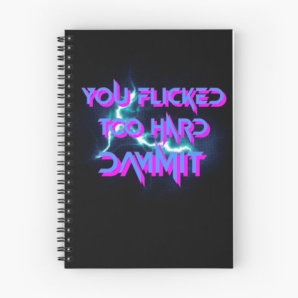 Item preview, You Flicked Too Hard Dammit designed and sold by SpiceDoc.