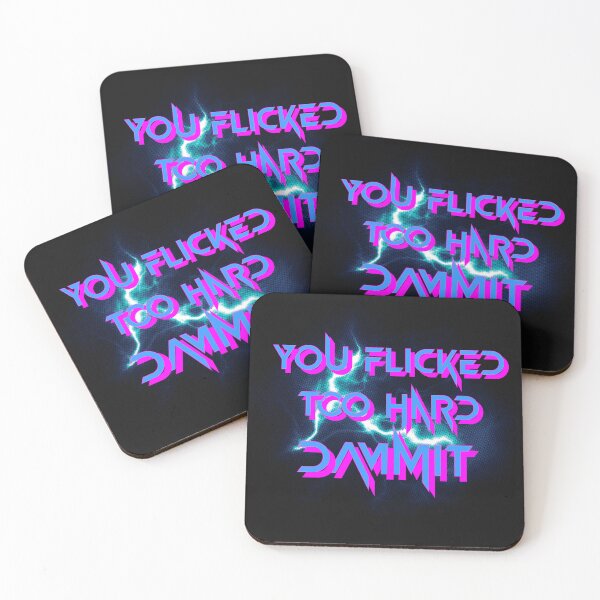Item preview, You Flicked Too Hard Dammit designed and sold by SpiceDoc.