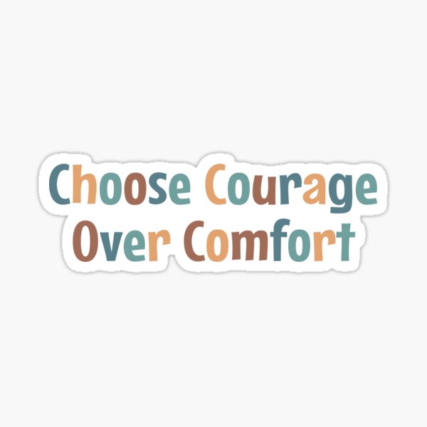 Choose Courage Over Comfort, Inspirational Quote Stickers