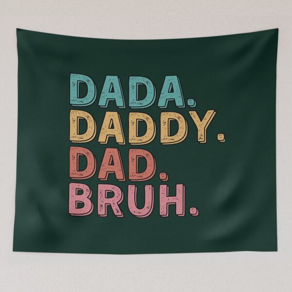 Item preview, Dada Daddy Dad Bruh I Went From Dada to Daddy to Dad to Bruh Funny Father_s Day Gift Fathers Da      designed and sold by OpheliLeDet.