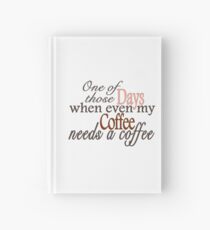 Need a Coffee Hardcover Journal