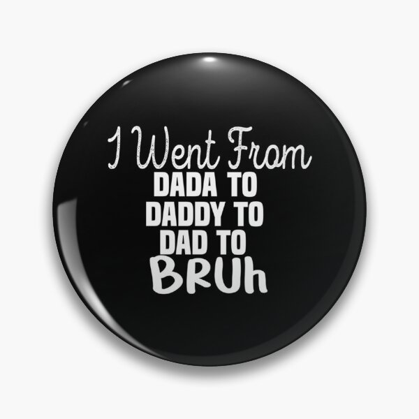 Item preview, Funny Dada Daddy Dad Bruh I Went From Dada Daddy Dad Bruh    designed and sold by OpheliLeDet.