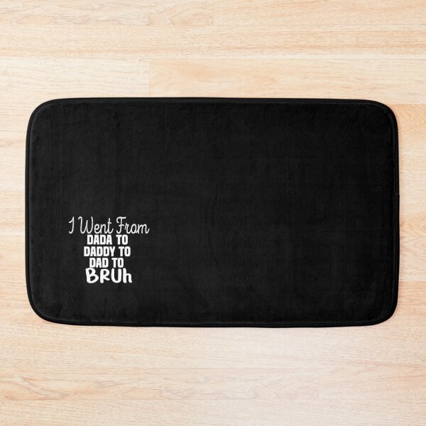 Item preview, Funny Dada Daddy Dad Bruh I Went From Dada Daddy Dad Bruh    designed and sold by OpheliLeDet.