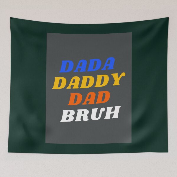 Item preview, DADA-DADDY-DAD-BRUH-T-9MARKET          designed and sold by OpheliLeDet.