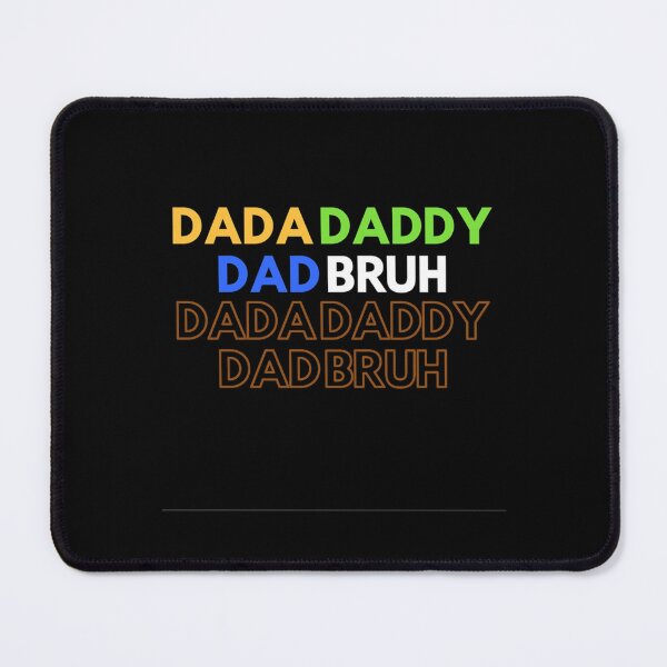 Item preview, DADA-DADDY-DAD-BRUH-T-9MARKET      designed and sold by OpheliLeDet.