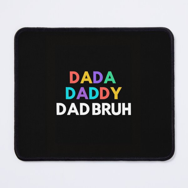 Item preview, DADA-DADDY-DAD-BRUH-T-9MARKET Graphic    designed and sold by OpheliLeDet.