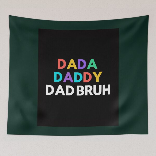 Item preview, DADA-DADDY-DAD-BRUH-T-9MARKET Graphic    designed and sold by OpheliLeDet.
