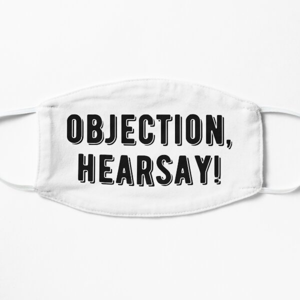 Objection, hearsay! Flat Mask