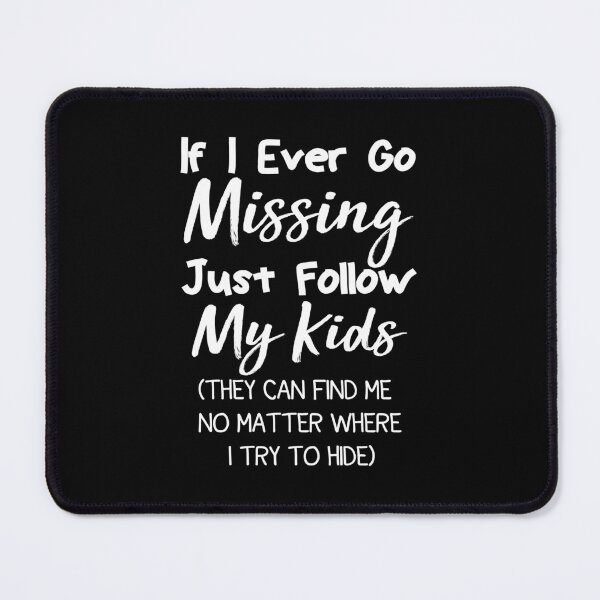Item preview, If I Ever Go Missing Just Follow My Kids,Funny Mom ,Funny Gift For Mom,Mother's Day ,Mom Life ,Funny Graphic ,Gift for Mom designed and sold by AMERZAGUE DESIGN.