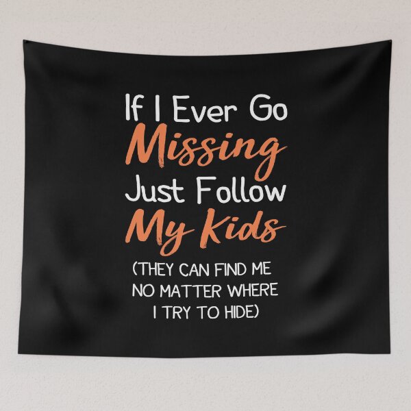 Item preview,  If I Ever Go Missing Just Follow My Kids,Funny Mom ,Funny Gift For Mom,Mother's Day ,Mom Life ,Funny Graphic ,Gift for Mom designed and sold by AMERZAGUE DESIGN.