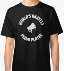 Piano | Worlds Okayest Piano Player | pianist Classic T-Shirt