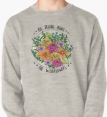 You Belong Among the Wildflowers Pullover