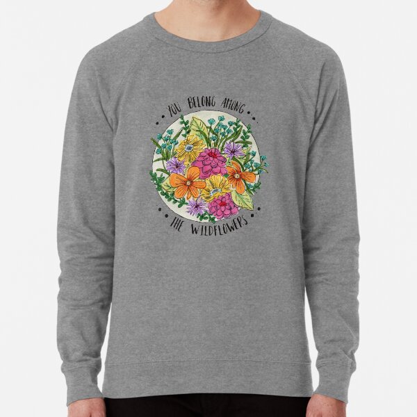 You Belong Among the Wildflowers Lightweight Sweatshirt