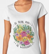 You Belong Among the Wildflowers Women's Premium T-Shirt