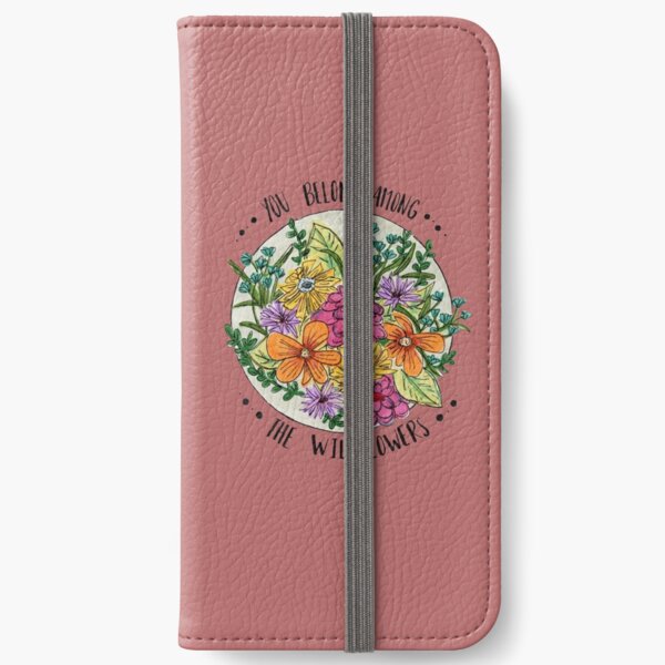 You Belong Among the Wildflowers iPhone Wallet