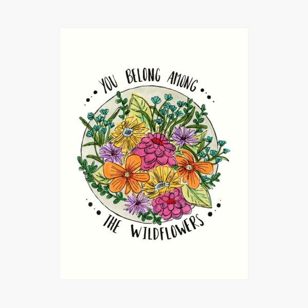 You Belong Among the Wildflowers Art Print