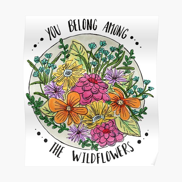 You Belong Among the Wildflowers Poster