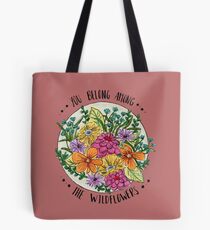 You Belong Among the Wildflowers Tote Bag