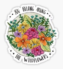 You Belong Among the Wildflowers Sticker