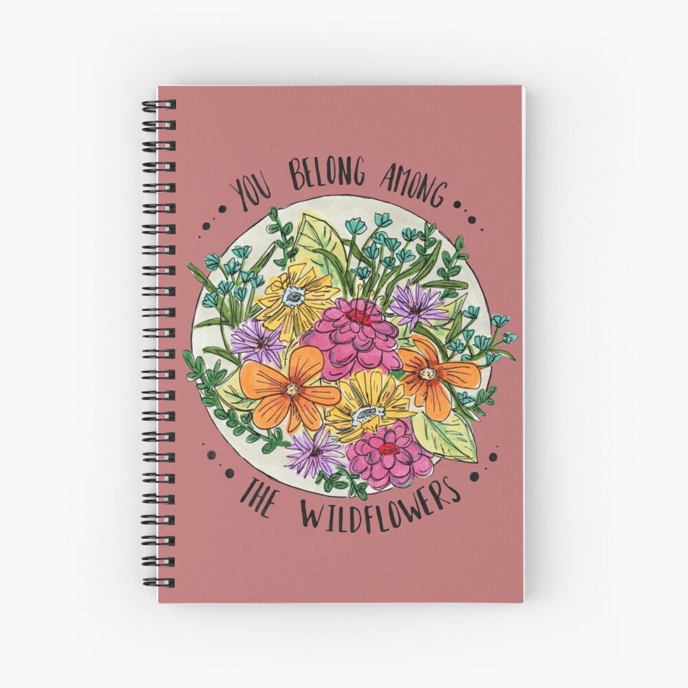 You Belong Among the Wildflowers Spiral Notebook