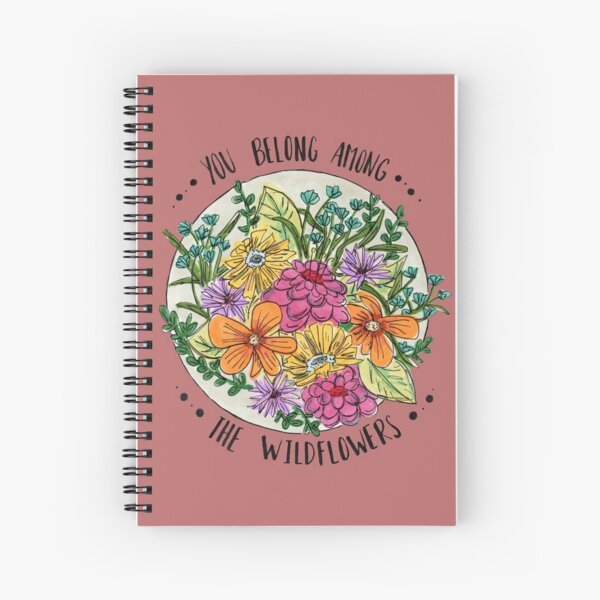 You Belong Among the Wildflowers Spiral Notebook