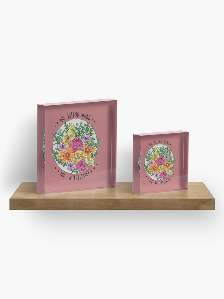 Alternate view of You Belong Among the Wildflowers Acrylic Block
