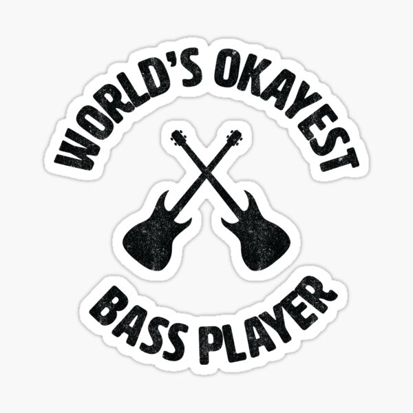 bass | Worlds Okayest Bass Player | bassist Sticker