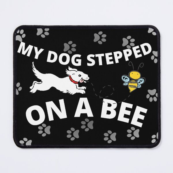 Item preview, My dog stepped on a bee meme designed and sold by Chaos-Touch.